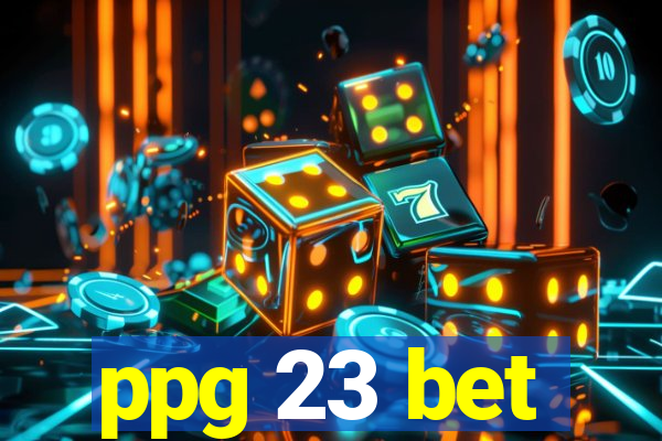 ppg 23 bet