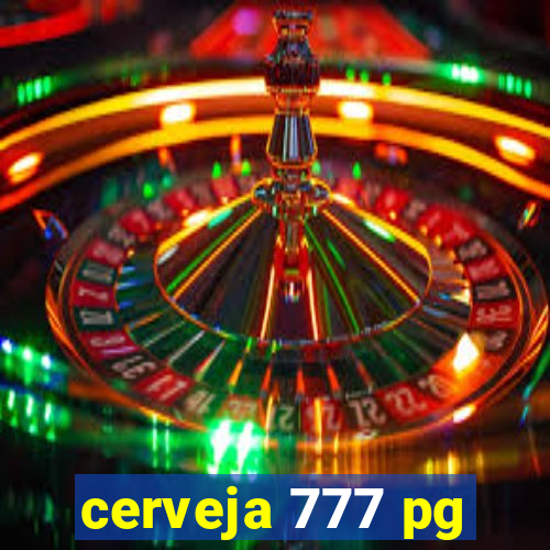 cerveja 777 pg