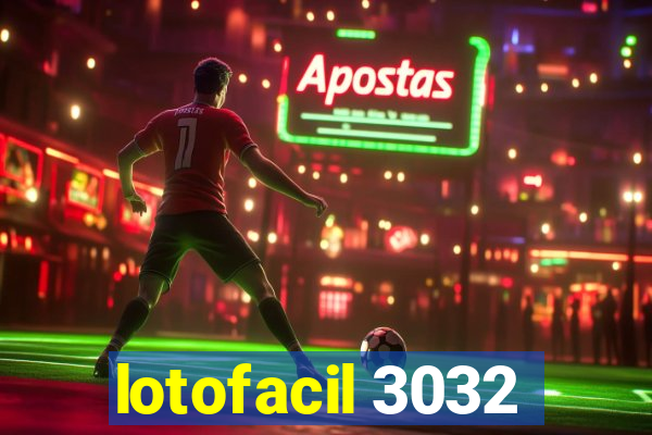 lotofacil 3032