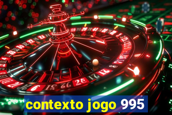 contexto jogo 995