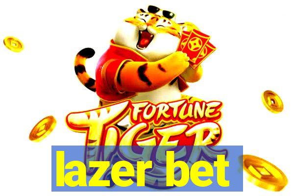 lazer bet