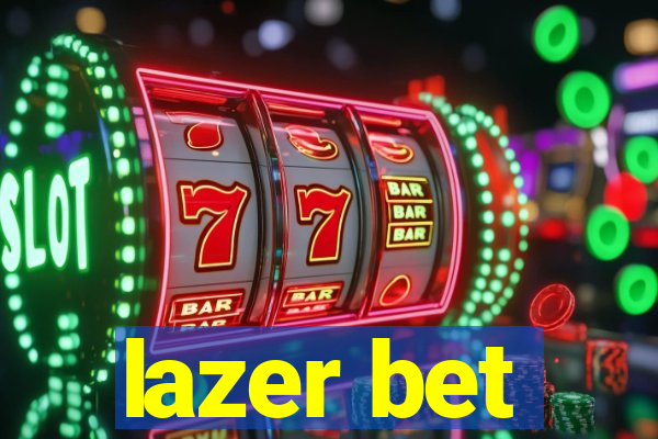 lazer bet