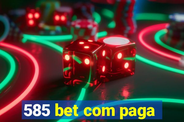 585 bet com paga