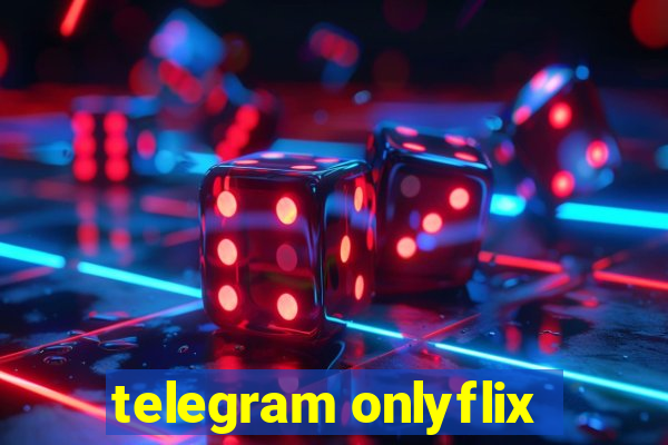 telegram onlyflix