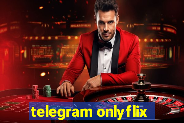 telegram onlyflix