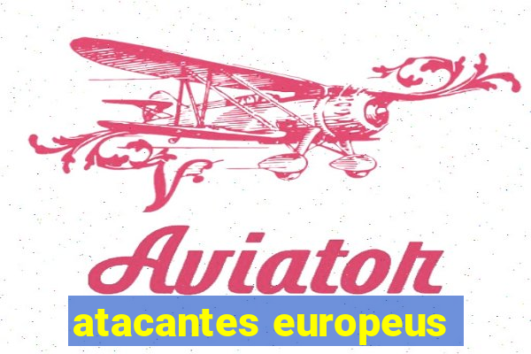 atacantes europeus