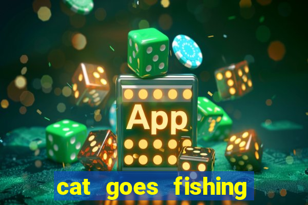 cat goes fishing free download