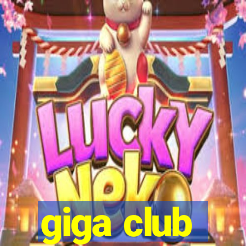 giga club