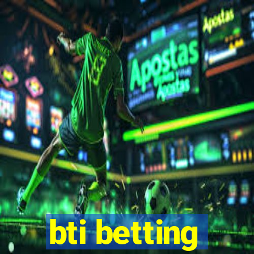 bti betting