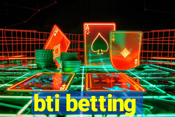 bti betting