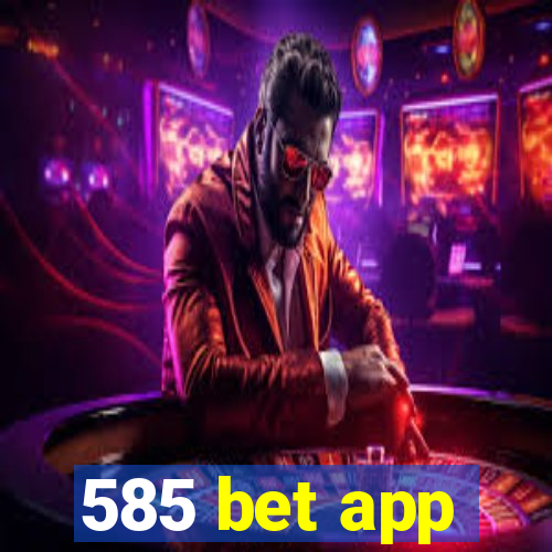 585 bet app