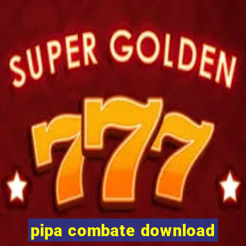 pipa combate download