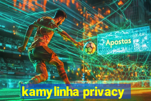 kamylinha privacy