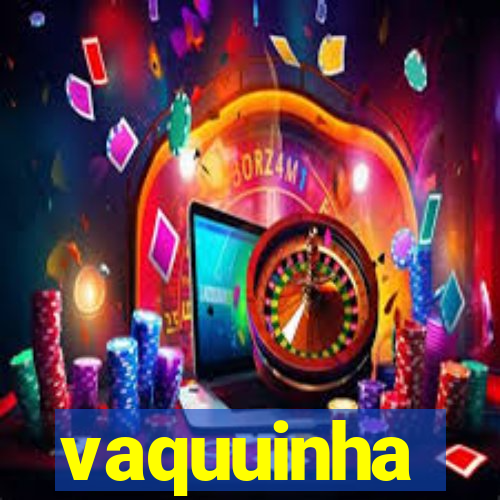 vaquuinha