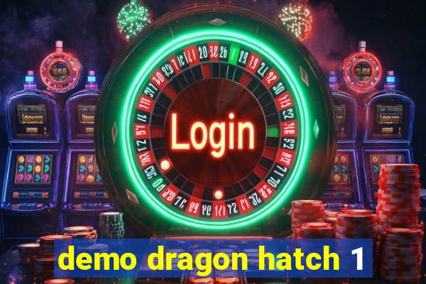 demo dragon hatch 1