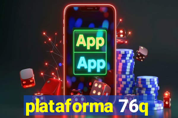 plataforma 76q