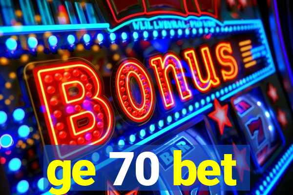 ge 70 bet