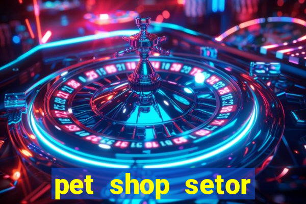 pet shop setor vila nova goiania