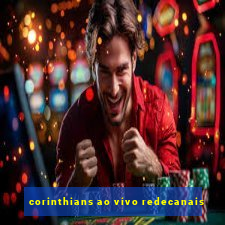 corinthians ao vivo redecanais