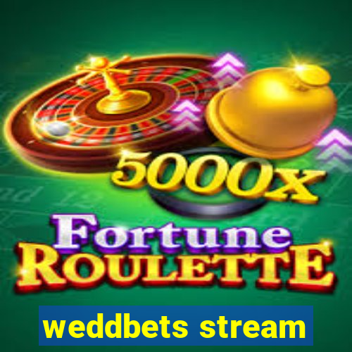 weddbets stream