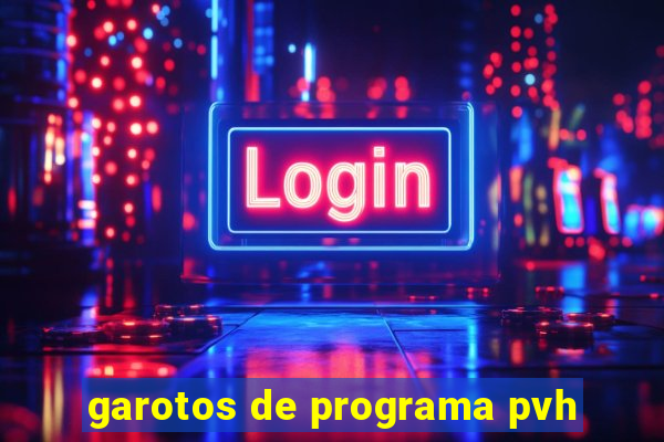 garotos de programa pvh