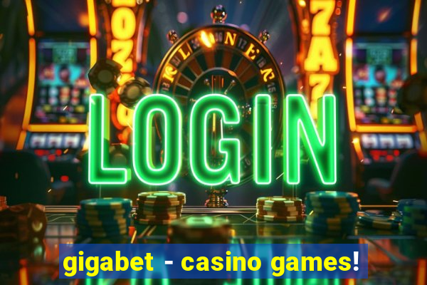 gigabet - casino games!