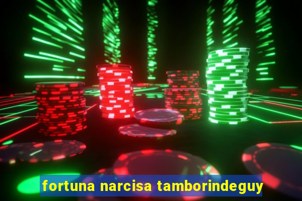 fortuna narcisa tamborindeguy