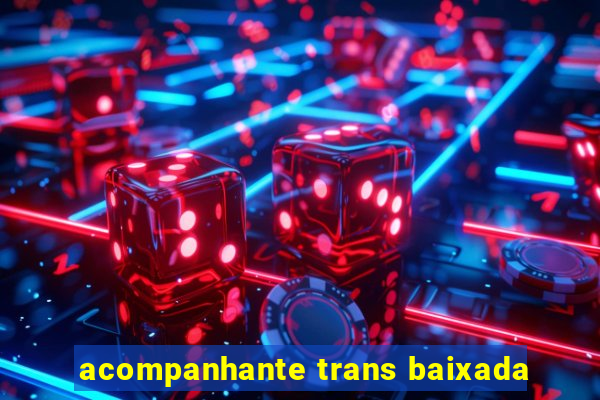 acompanhante trans baixada