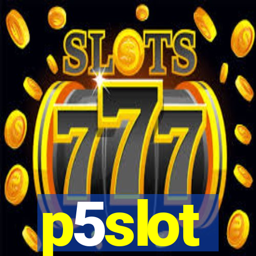 p5slot