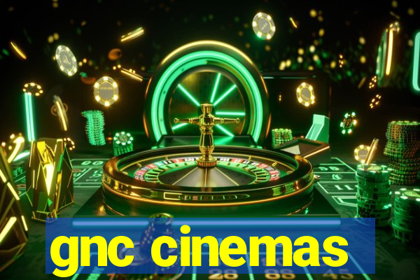 gnc cinemas