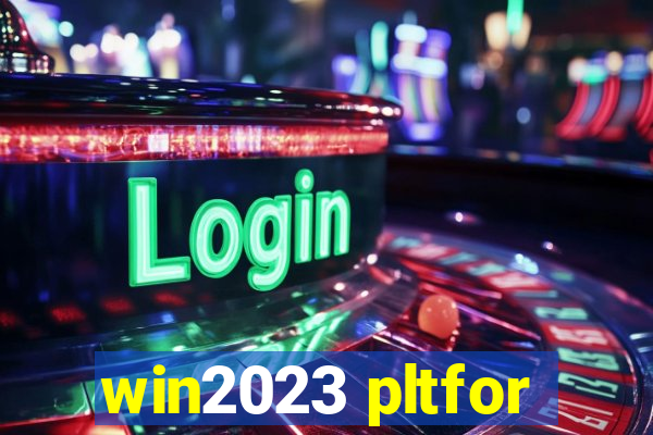 win2023 pltfor