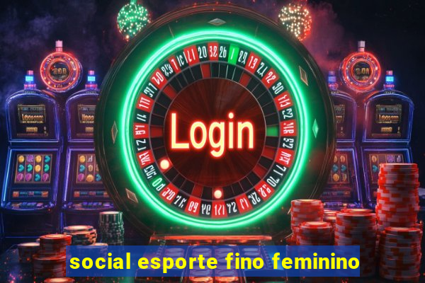 social esporte fino feminino