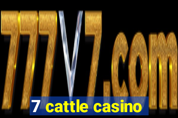 7 cattle casino