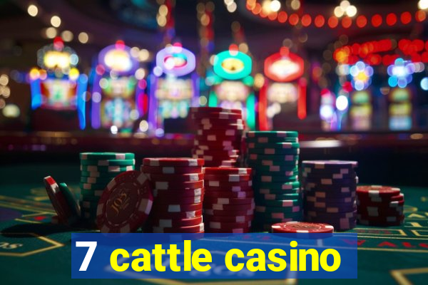 7 cattle casino