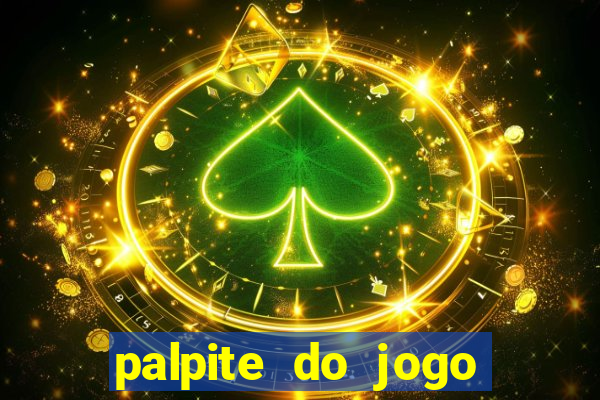 palpite do jogo aberto de hoje