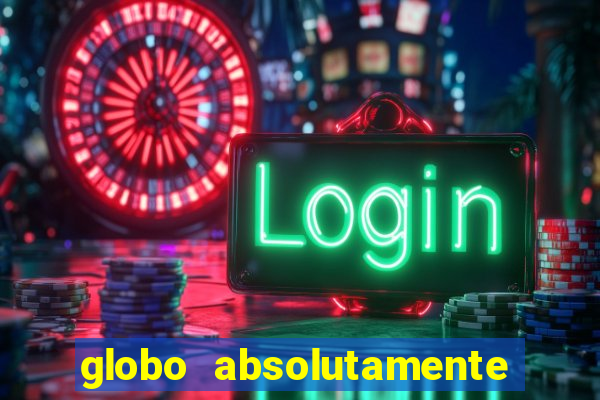 globo absolutamente sobretudo 2018