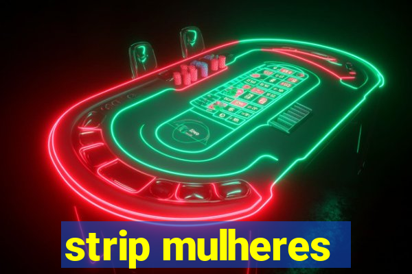 strip mulheres