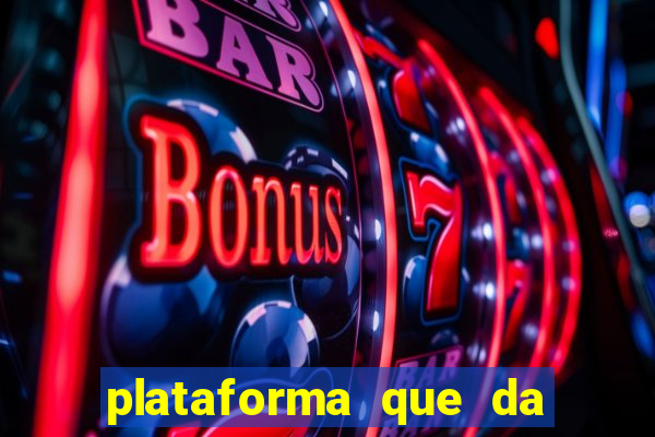 plataforma que da 100 de bonus