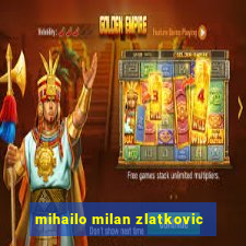 mihailo milan zlatkovic