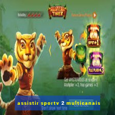 assistir sportv 2 multicanais