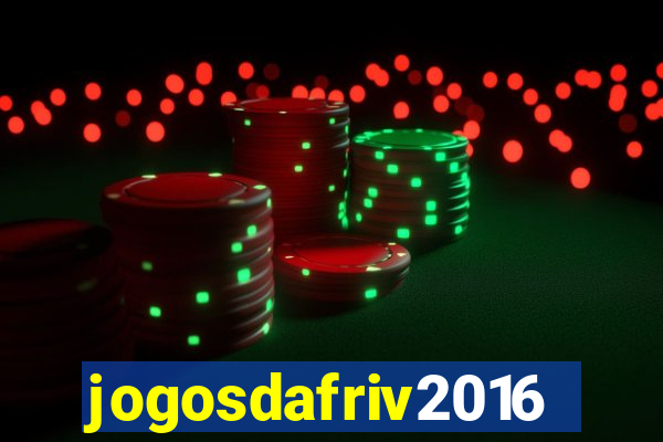 jogosdafriv2016