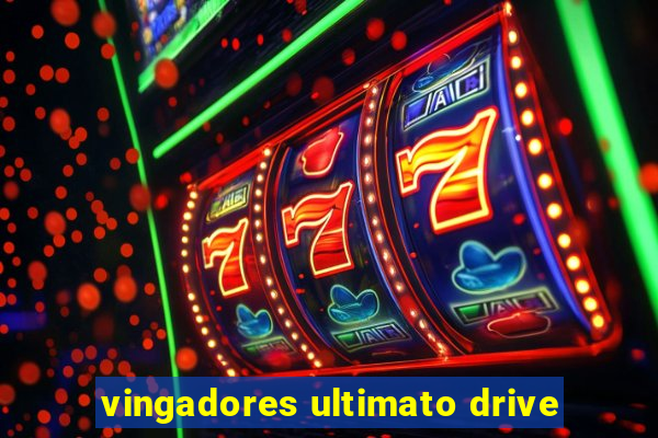 vingadores ultimato drive