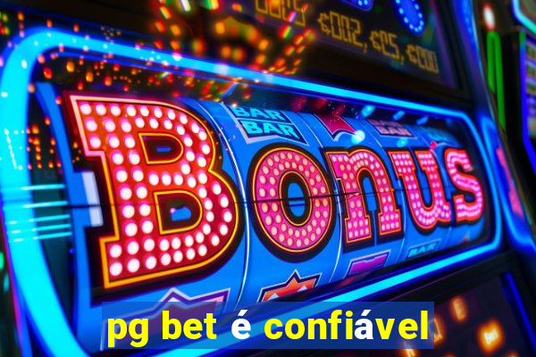 pg bet é confiável