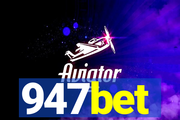 947bet