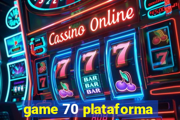 game 70 plataforma