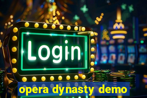 opera dynasty demo