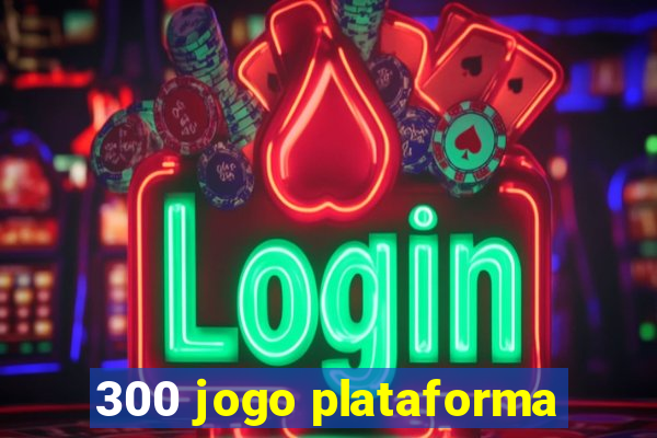 300 jogo plataforma