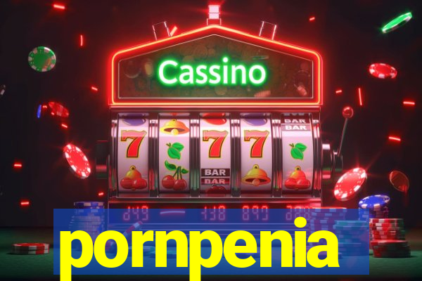 pornpenia