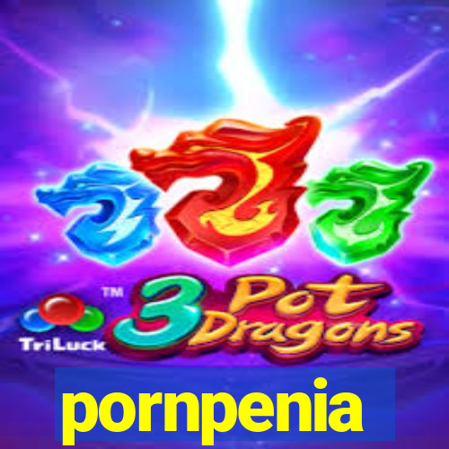 pornpenia