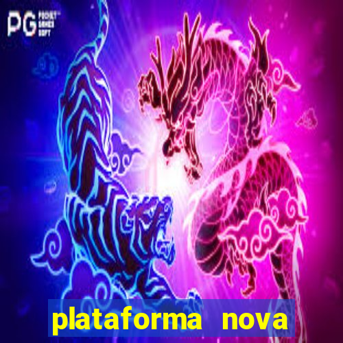 plataforma nova pagando muito hoje